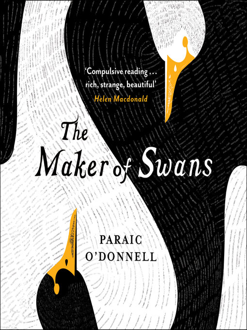 Title details for The Maker of Swans by Paraic O'Donnell - Available